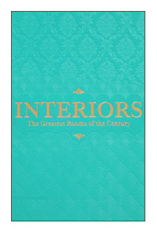INTERIORS. THE GREATEST ROOMS OF THE CENTURY