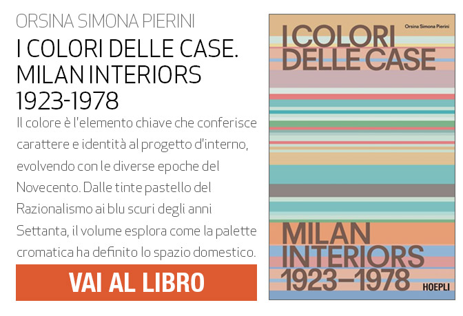 I COLORI DELLA CASE. MILAN INTERIORS 1923-1978