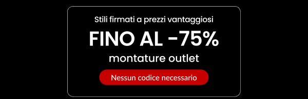 FINO AL 75% DI SCONTO montature outlet
