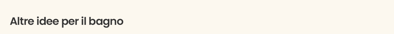 Altre idee per il bagno