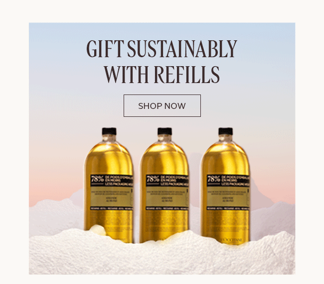 GIFT SUSTAINABLY WITH REFILLS | SHOP NOW
