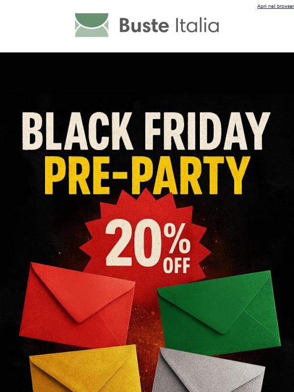 🔥 Black Friday Pre-Party: -20% esclusivo per gli iscritti su tutto il sito!