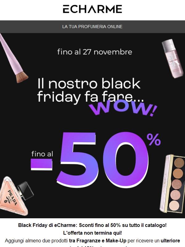 Il nostro Black Friday ti farà dire WOW!