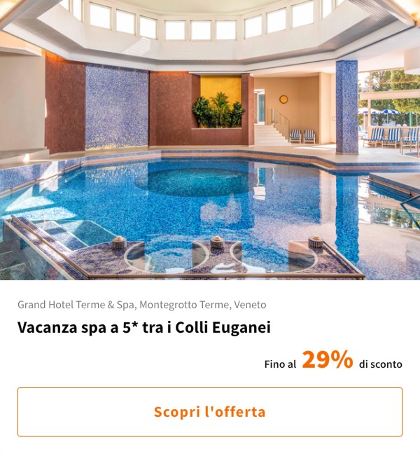 Vacanza spa a 5* tra i Colli Euganei
