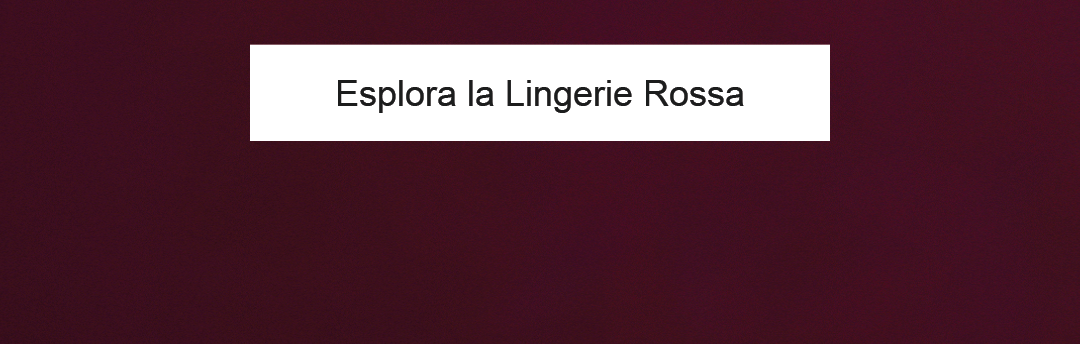 Esplora la Lingerie Rossa