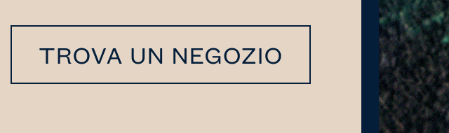 TROVA UN NEGOZIO