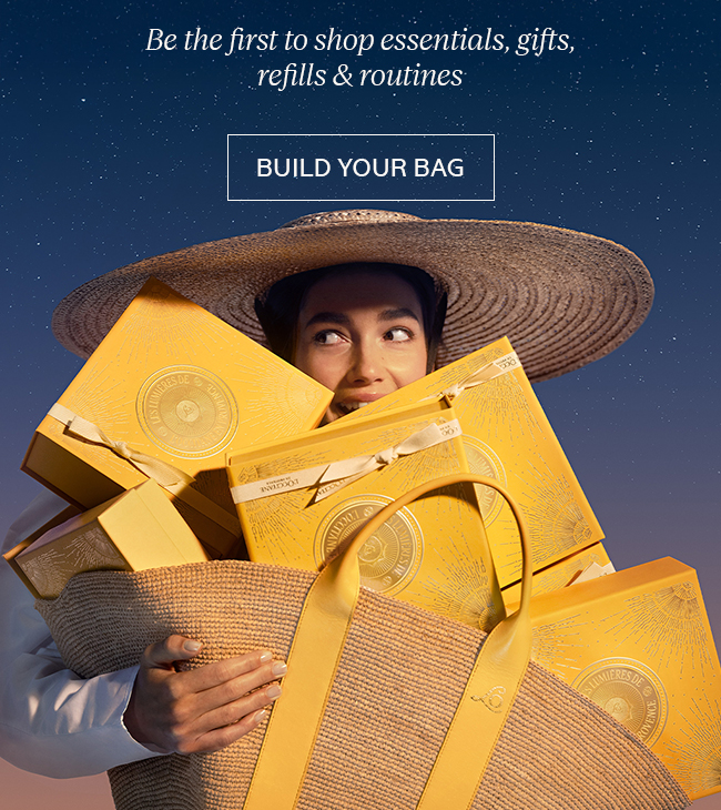 BE THE FIRST TO SHOP ESSENTIALS, GIFTS, REFILLS, AND ROUTINES | BUILD YOUR BAG