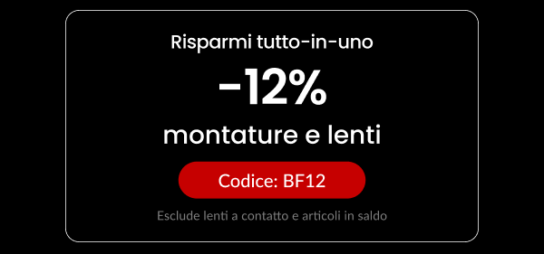 12% DI SCONTO montature e lenti