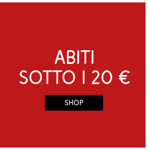 Abiti a meno di 20 € >