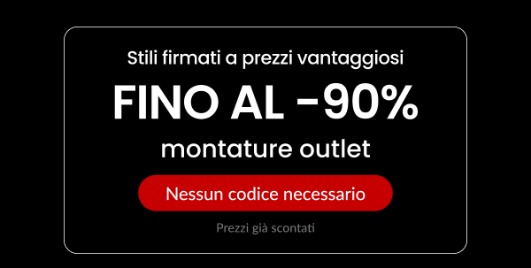 FINO AL 90% DI SCONTO montature outlet
