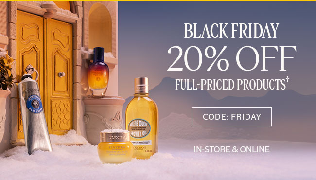 BLACK FRIDAY | 20% OFF FULL-PRICED PRODUCTS† | CODE: FRIDAY | IN-STORE & ONLINE