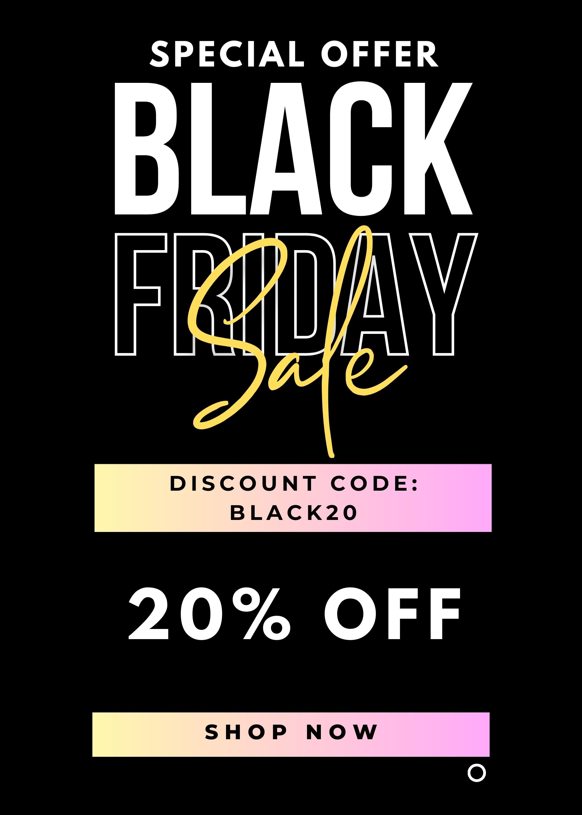 Black friday : promo code BLACK20