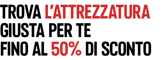 Trova l'attrezzatura giusta per te