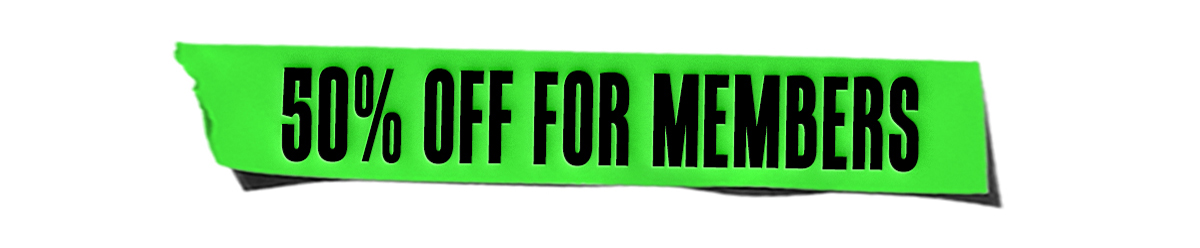 50% OFF FOR MEMBERS