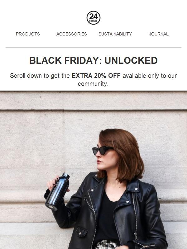 🔥 EXTRA 20% OFF: Black Friday EXCLUSIVE!