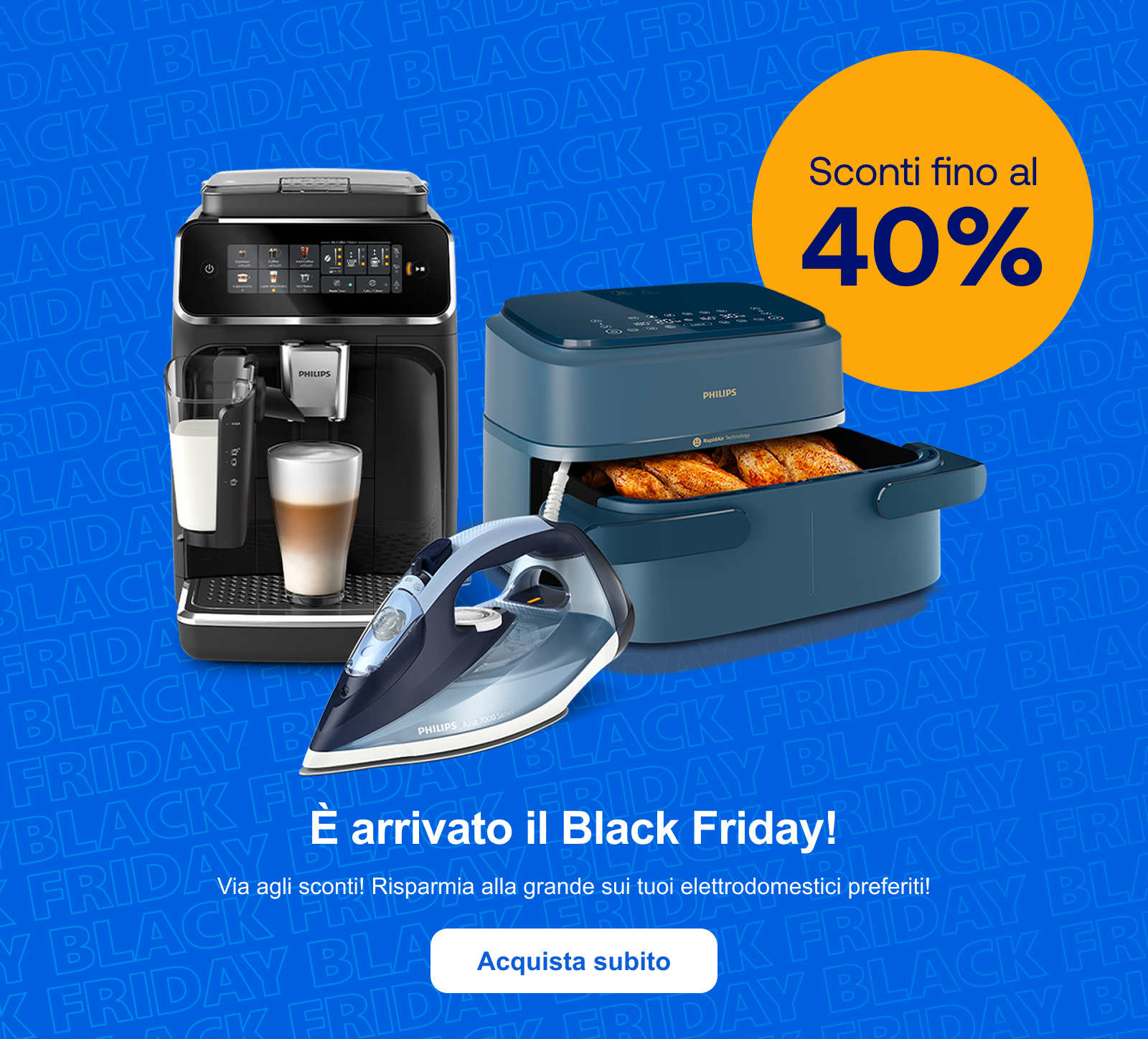 È arrivato il Black Friday! Via agli sconti! Risparmia alla grande sui tuoi elettrodomestici preferiti! Acquista subito