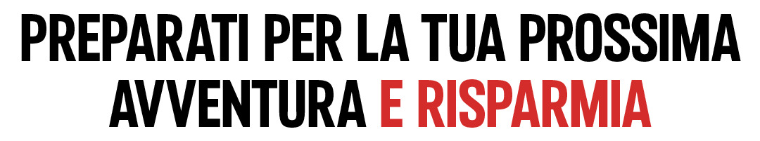 Preparati per la tua prossima avventura e risparmia