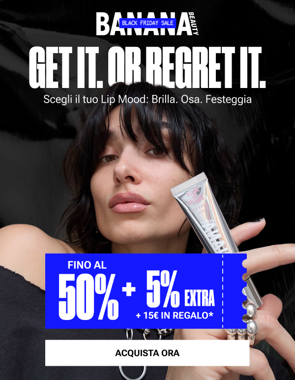 Get it or regret it. 🖤 Fino al 50% di sconto + 5% extra + 15€ in regalo*