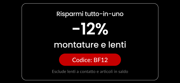 12% DI SCONTO montature e lenti