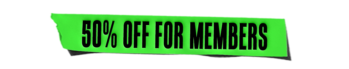 50% OFF FOR MEMBERS