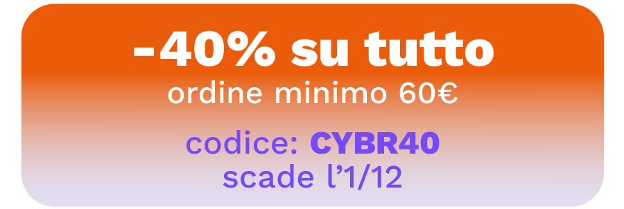 Fino a -40% su tutto, ordine minimo 60€, codice: CYBR40, scade l'1/12