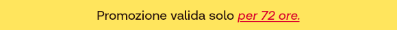Testo promozionale giallo: “Promozione valida solo per 72 ore.