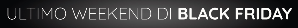 Ultimo Weekend di Black Friday