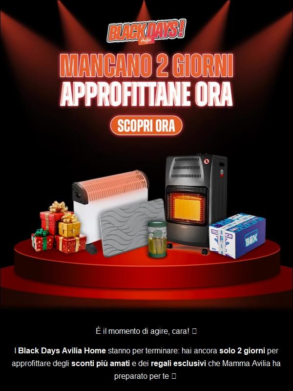 ⏰ Ciao, mancano solo 2 giorni ai Black Days Avilia Home!