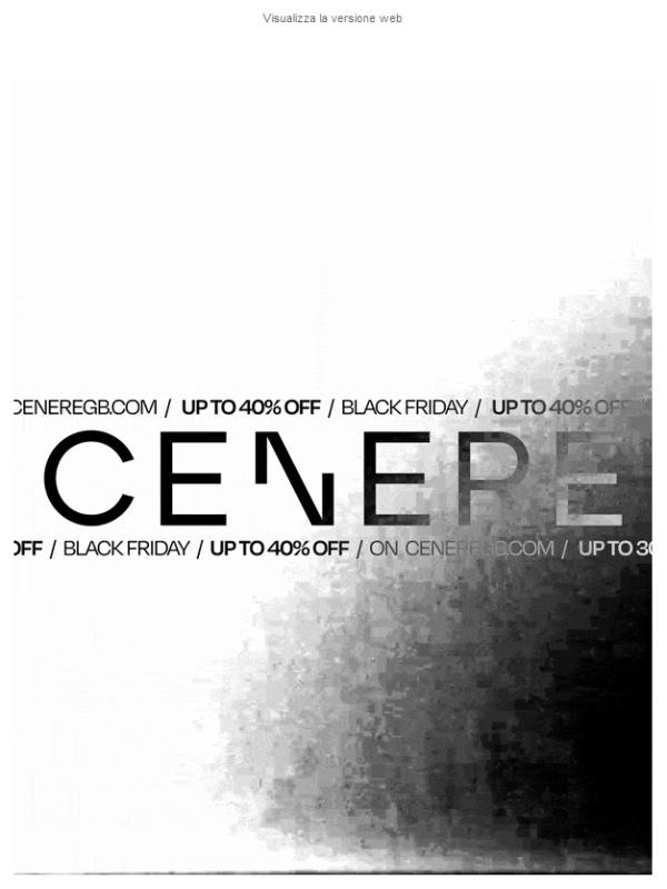 Fino al 40% OFF: scopri il Black Friday di Cenere!