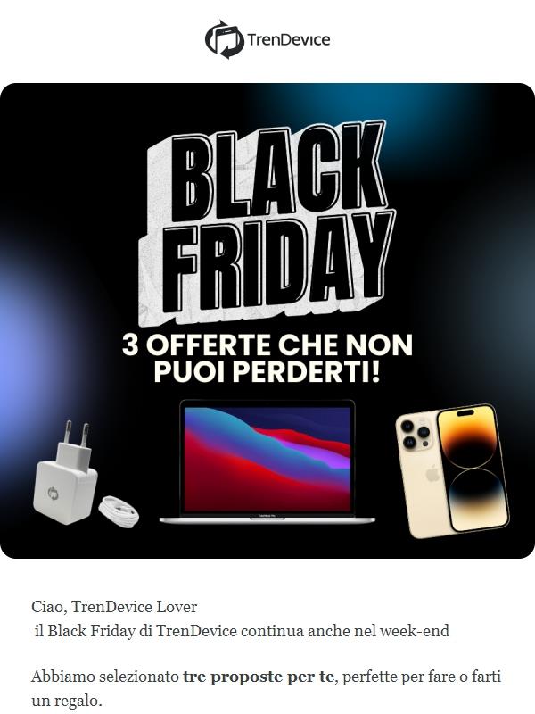 3 Offerte esclusive per te. Scopri il Black Friday TrenDevice