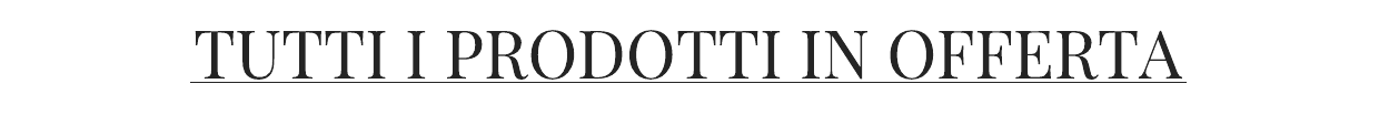 TUTTI IN OFFERTA