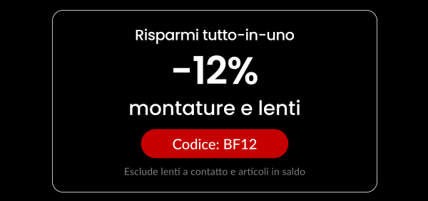 12% DI SCONTO montature e lenti