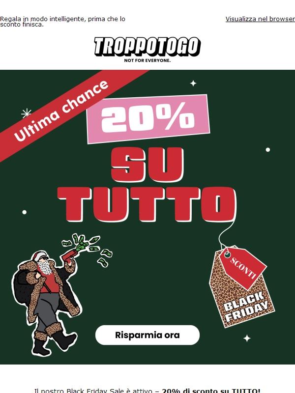 Ultima chance: prendi ora il 20% di sconto su TUTTO!