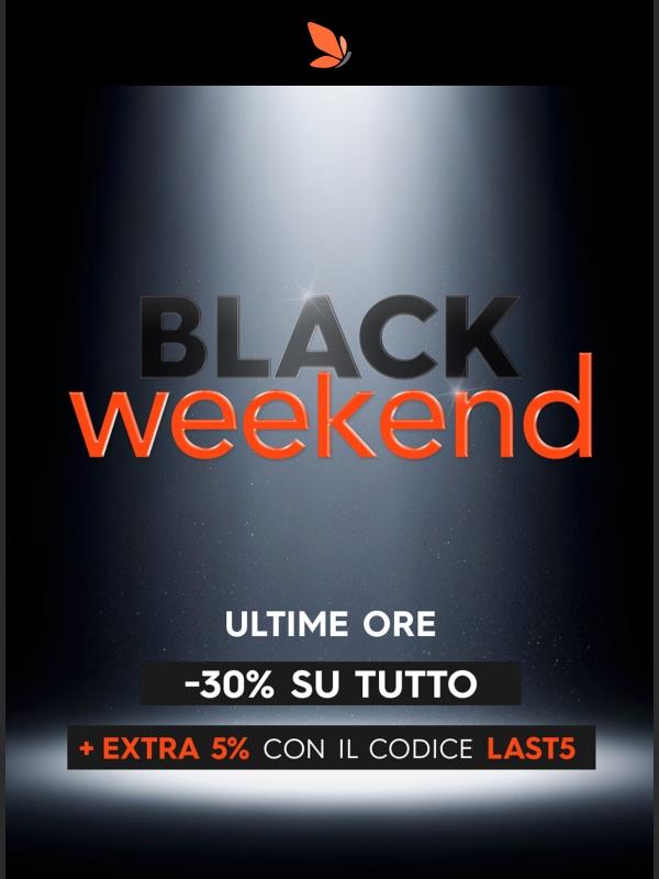 Ultimo giorno di Black Weekend: 30% + 5% di sconto su tutto.