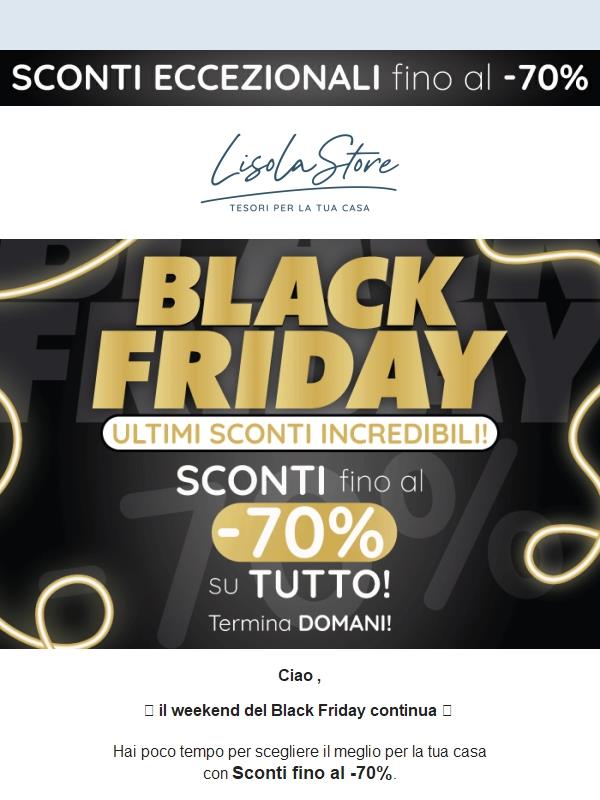 🖤 Il nostro Black Friday non è ancora terminato: approfitta degli sconti ora!