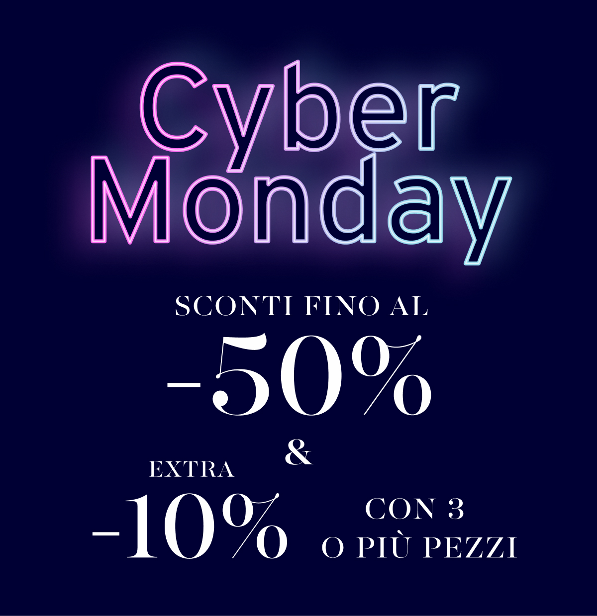 Cyber monday sconti fino al -50% e extra 10% con 3 o più pezzi
