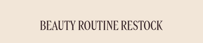 BEAUTY ROUTINE RESTOCK