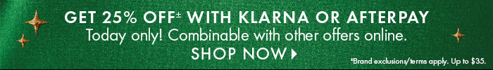 Get 25% Off with Klarna or Afterpay