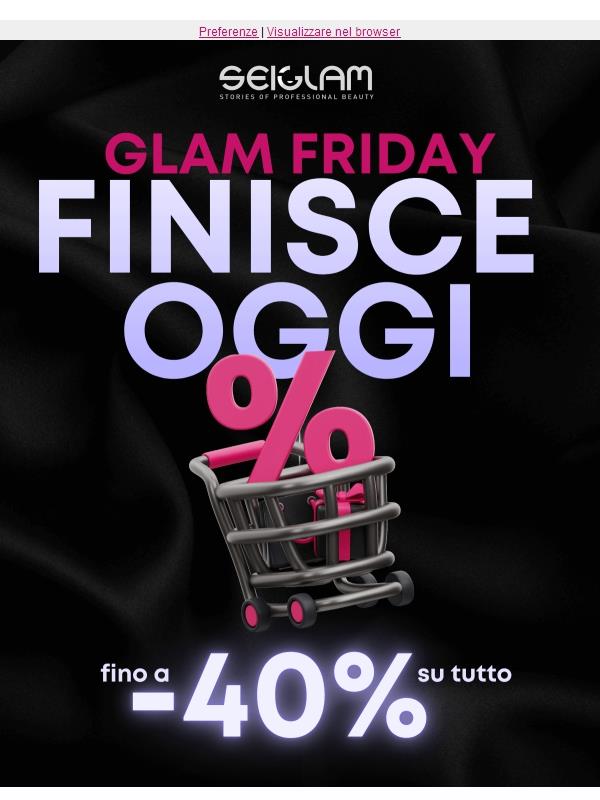 Glam Friday: ultimo giorno 😢