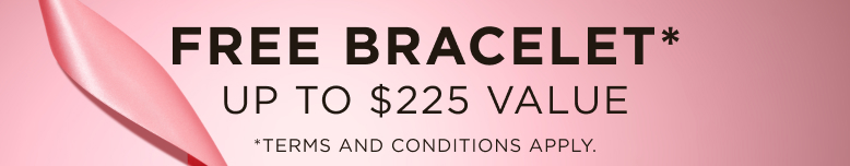 FREE BRACELET UP TO $225 