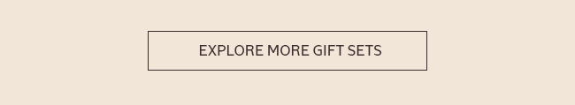 EXPLORE MORE GIFT SETS