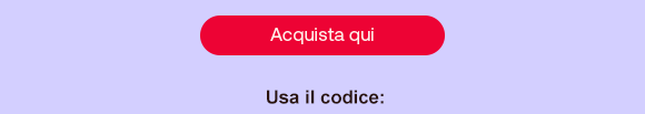 Sfondo lilla con pulsante rosso “Acquista qui” e testo sottostante: “Usa il codice:”. Sfondo lilla con pulsante rosso “Acquista qui” e testo sottostante: “Usa il codice:”.