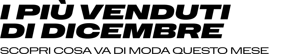 I più venduti di dicembre, Scopri cosa va di moda questo mese