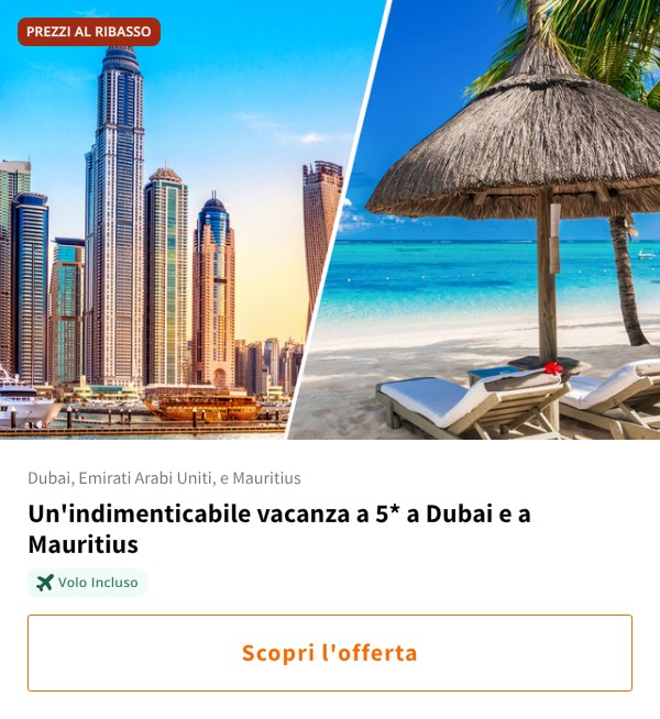 Un'indimenticabile vacanza a 5* a Dubai e a Mauritius