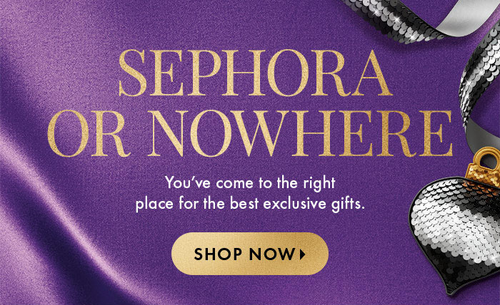 Sephora or Nowhere