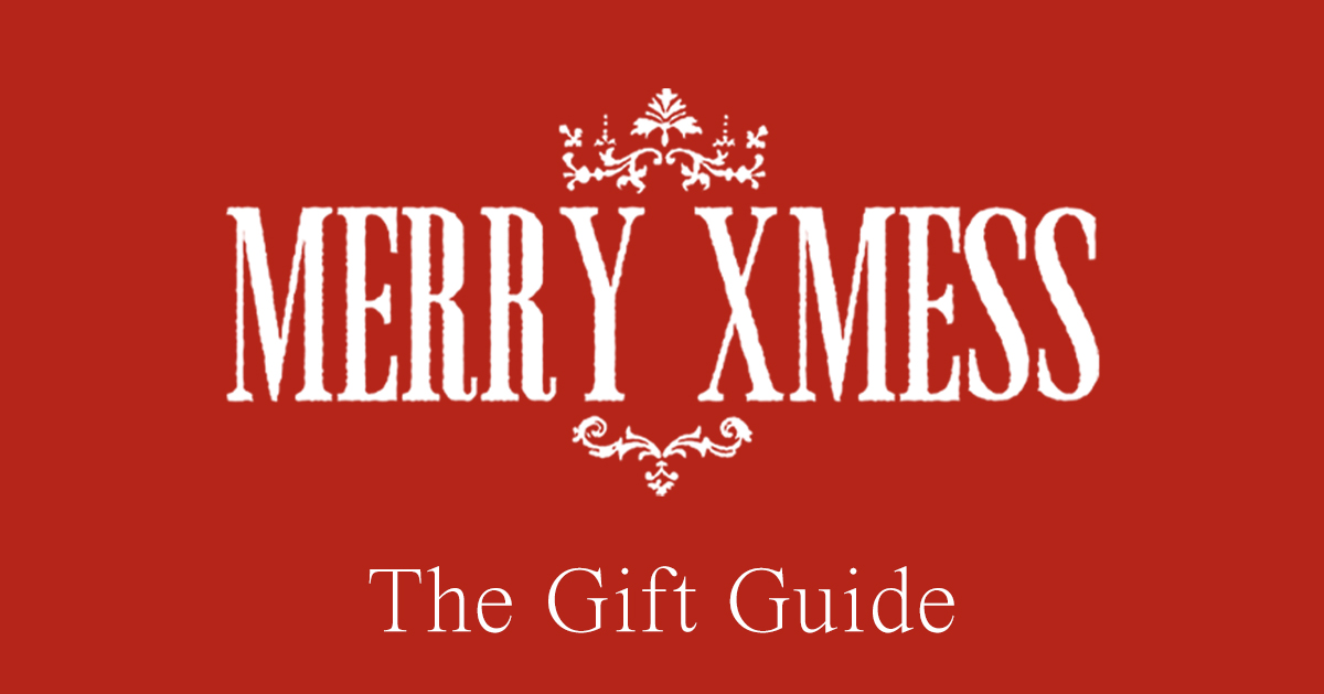 MERRY XMESS The Gift Guide
