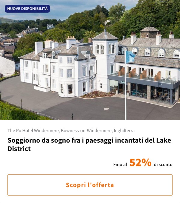 Soggiorno da sogno fra i paesaggi incantati del Lake District