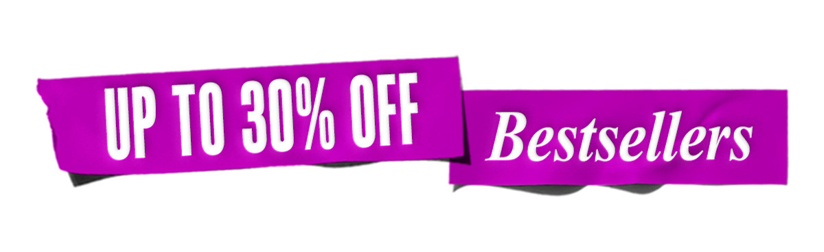UP TO 30% OFF Bestsellers
