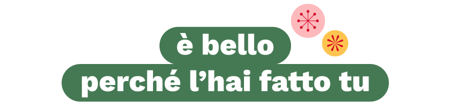 è bello perché l’hai fatto tu