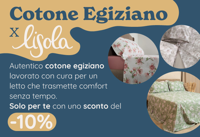 Cotone Egiziano x Lisola: per te uno sconto speciale